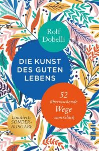 Die Kunst des guten Lebens Dobelli, Rolf 9783492059558