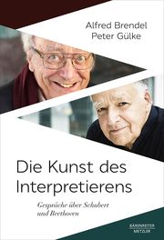 Die Kunst des Interpretierens Brendel, Alfred/Gülke, Peter 9783662616314