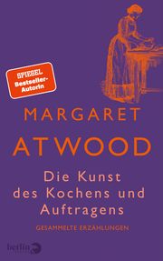 Die Kunst des Kochens und Auftragens Atwood, Margaret 9783827014467