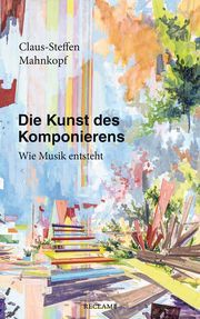 Die Kunst des Komponierens Mahnkopf, Claus-Steffen 9783150113554