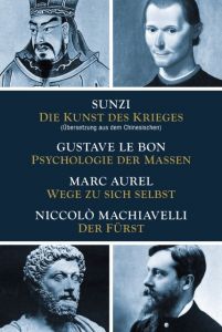 Die Kunst des Krieges/Psychologie der Massen/Wege zu sich selbst/Der Fürst Sunzi/Le Bon, Gustave/Aurel, Marc u a 9783868202090