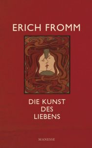 Die Kunst des Liebens Fromm, Erich 9783717560029