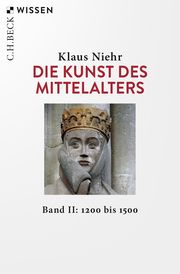 Die Kunst des Mittelalters 2: 1200 bis 1500 Niehr, Klaus 9783406772795