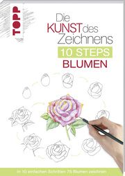 Die Kunst des Zeichnens 10 Steps - Blumen Woodin, Mary 9783772483905