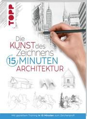 Die Kunst des Zeichnens 15 Minuten - Architektur  9783772447723