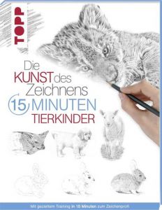 Die Kunst des Zeichnens 15 Minuten - Tierkinder  9783772482762