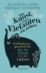 Die Kunst, einen Elefanten zu reiten Schweppe, Ronald/Long, Aljoscha 9783424351170