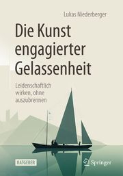 Die Kunst engagierter Gelassenheit Niederberger, Lukas 9783662696675