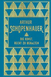 Die Kunst, Recht zu behalten Schopenhauer, Arthur 9783868204834