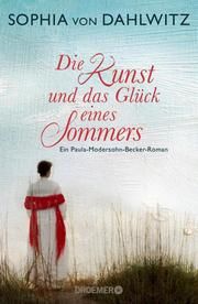 Die Kunst und das Glück eines Sommers Dahlwitz, Sophia von 9783426282229