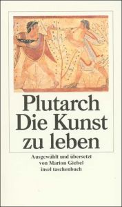 Die Kunst zu leben Plutarch 9783458343035