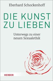 Die Kunst zu lieben Schockenhoff, Eberhard (Professor) 9783451389757