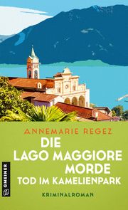Die Lago Maggiore-Morde - Tod im Kamelienpark Regez, Annemarie 9783839206867