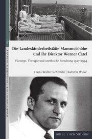 Die Landeskinderheilstätte Mammolshöhe und ihr Direktor Werner Catel Schmuhl, Hans-Walter/Wilke, Karsten 9783506796783