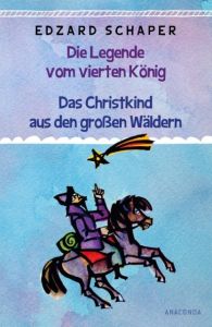 Die Legende vom vierten König/Das Christkind aus den großen Wäldern Schaper, Edzard 9783730605394