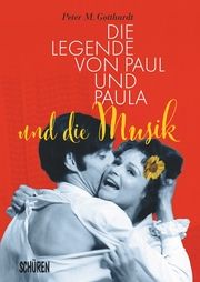 Die Legende von Paul und Paula und die Musik Gotthardt, Peter M 9783741004629