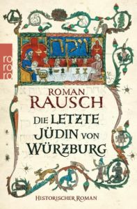 Die letzte Jüdin von Würzburg Rausch, Roman 9783499268038