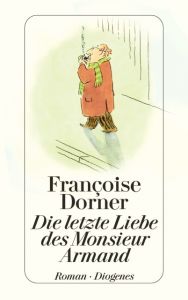 Die letzte Liebe des Monsieur Armand Dorner, Françoise 9783257239034