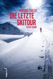 Die letzte Skitour Thaler, Martina 9783990742242