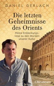 Die letzten Geheimnisse des Orients Gerlach, Daniel 9783570104804