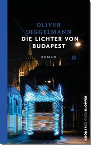 Die Lichter von Budapest Diggelmann, Oliver 9783520769015