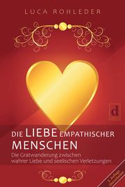 Die Liebe empathischer Menschen Rohleder, Luca 9783982212081