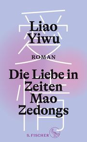 Die Liebe in Zeiten Mao Zedongs Liao Yiwu 9783103972917