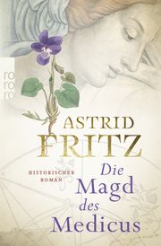 Die Magd des Medicus Fritz, Astrid 9783499010620