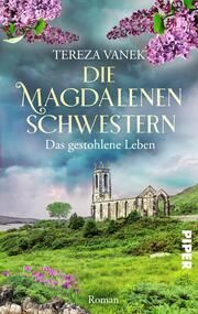Die Magdalenenschwestern - Das gestohlene Leben Vanek, Tereza 9783492505154
