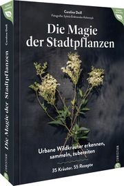 Die Magie der Stadtpflanzen Deiß, Caroline 9783959617772