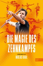 Die Magie des Zehnkampfs. Der deutsche Weltmeister über die Königsdisziplin der Leichtathletik Kaul, Niklas/Dreis, Achim 9783985880775