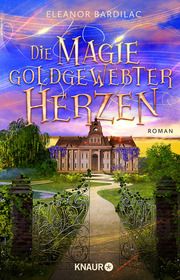 Die Magie goldgewebter Herzen Bardilac, Eleanor 9783426530344