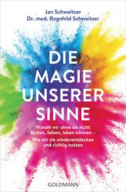 Die Magie unserer Sinne Schweitzer, Ragnhild/Schweitzer, Jan 9783442178261
