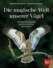 Die magische Welt unserer Vögel Bonzheim, Hannes/Futterer, Matthias 9783967470796