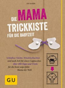 Die Mama-Trickkiste für die Babyzeit Glaser, Ute 9783833838156