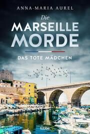 Die Marseille-Morde - Das tote Mädchen Aurel, Anna-Maria 9783404189885