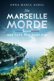 Die Marseille-Morde - Der Tote von Port Pin Aurel, Anna-Maria 9783404193554
