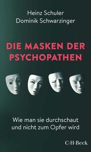 Die Masken der Psychopathen Schuler, Heinz/Schwarzinger, Dominik 9783406791901