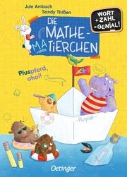 Die Mathematierchen. Pluspferd, ahoi! Ambach, Jule 9783751203432