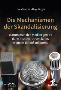 Die Mechanismen der Skandalisierung Kepplinger, Hans Mathias 9783957681850