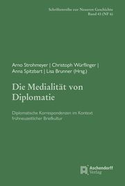 Die Medialität von Diplomatie Arno Strohmeyer/Christoph Würflinger/Anna Spitzbart u a 9783402147726