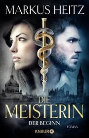 Die Meisterin - Der Beginn Heitz, Markus 9783426226759