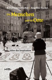Die Menschen und die Orte Fischer, Bernd Erhard/Fischer, Angelika 9783948114169