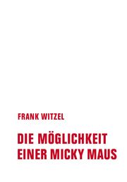 Die Möglichkeit einer Micky Maus Witzel, Frank 9783957325938