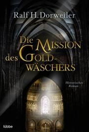 Die Mission des Goldwäschers Dorweiler, Ralf H 9783404189410