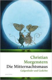 Die Mitternachtsmaus. Galgenlieder und Gedichte Morgenstern, Christian 9783730614129