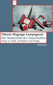Die Modernität des Dauerhaften Lampugnani, Vittorio Magnago 9783803126764