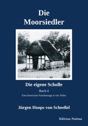 Die Moorsiedler Buch 4 'Die eigene Scholle' Hoops von Scheeßel, Jürgen 9783838216898