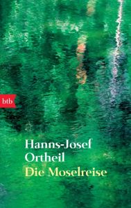 Die Moselreise Ortheil, Hanns-Josef 9783442744176