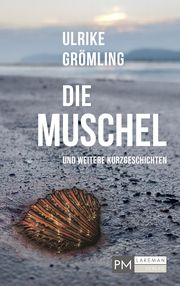 Die Muschel und weitere Kurzgeschichten Grömling, Ulrike 9783982372761